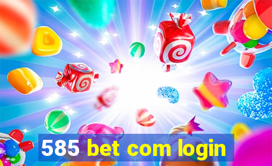 585 bet com login